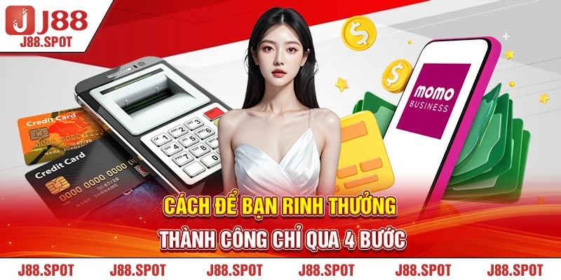 Cách để bạn rinh thưởng thành công chỉ qua 4 bước 