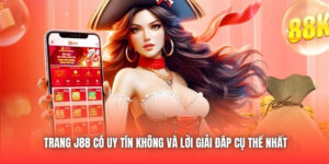 Trang J88 Có Uy Tín Không Và Lời Giải Đáp Cụ Thể Nhất