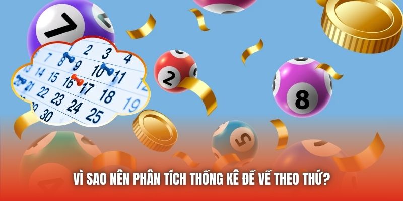 Vì sao nên phân tích thống kê đề về theo thứ?