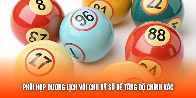Phối hợp dương lịch với chu kỳ số để tăng độ chính xác